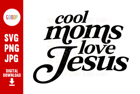 Cool Moms Love Jesus Christian PNG Illustrations