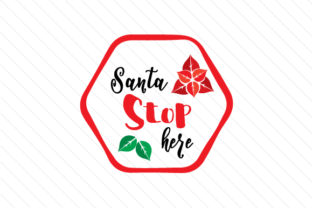 Santa Stop Here Christmas Graphic Design Asset