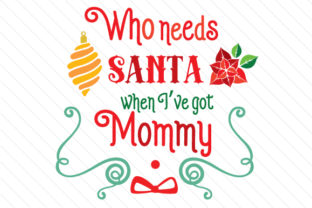 Who Needs Santa When I’ve Got Mommy for Christmas